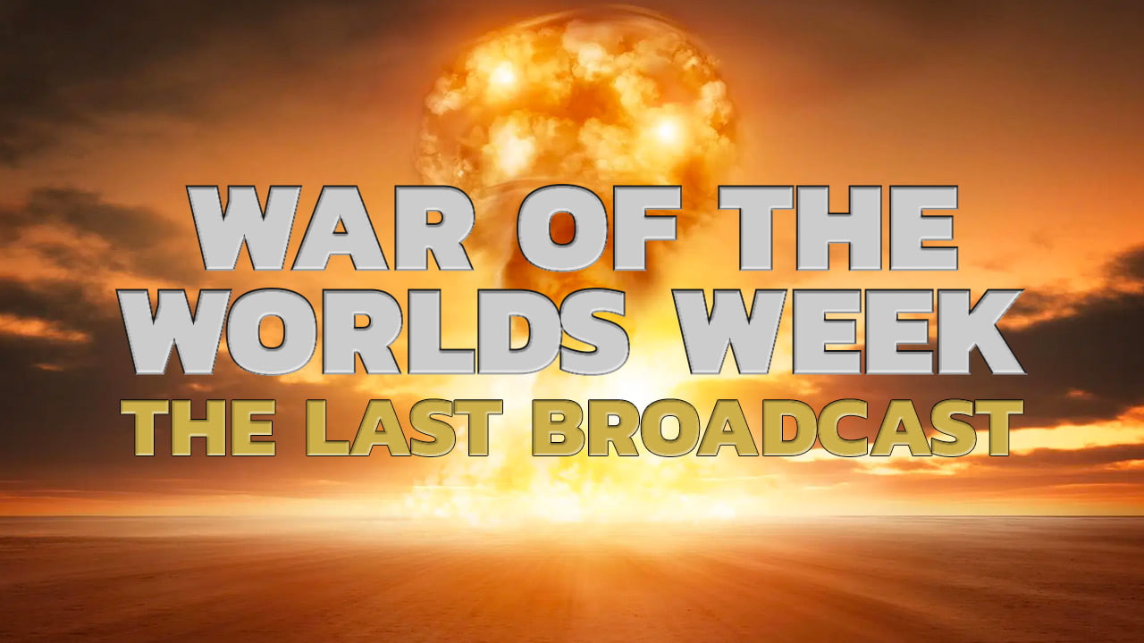 War of the Worlds Week – The Last Broadcast
