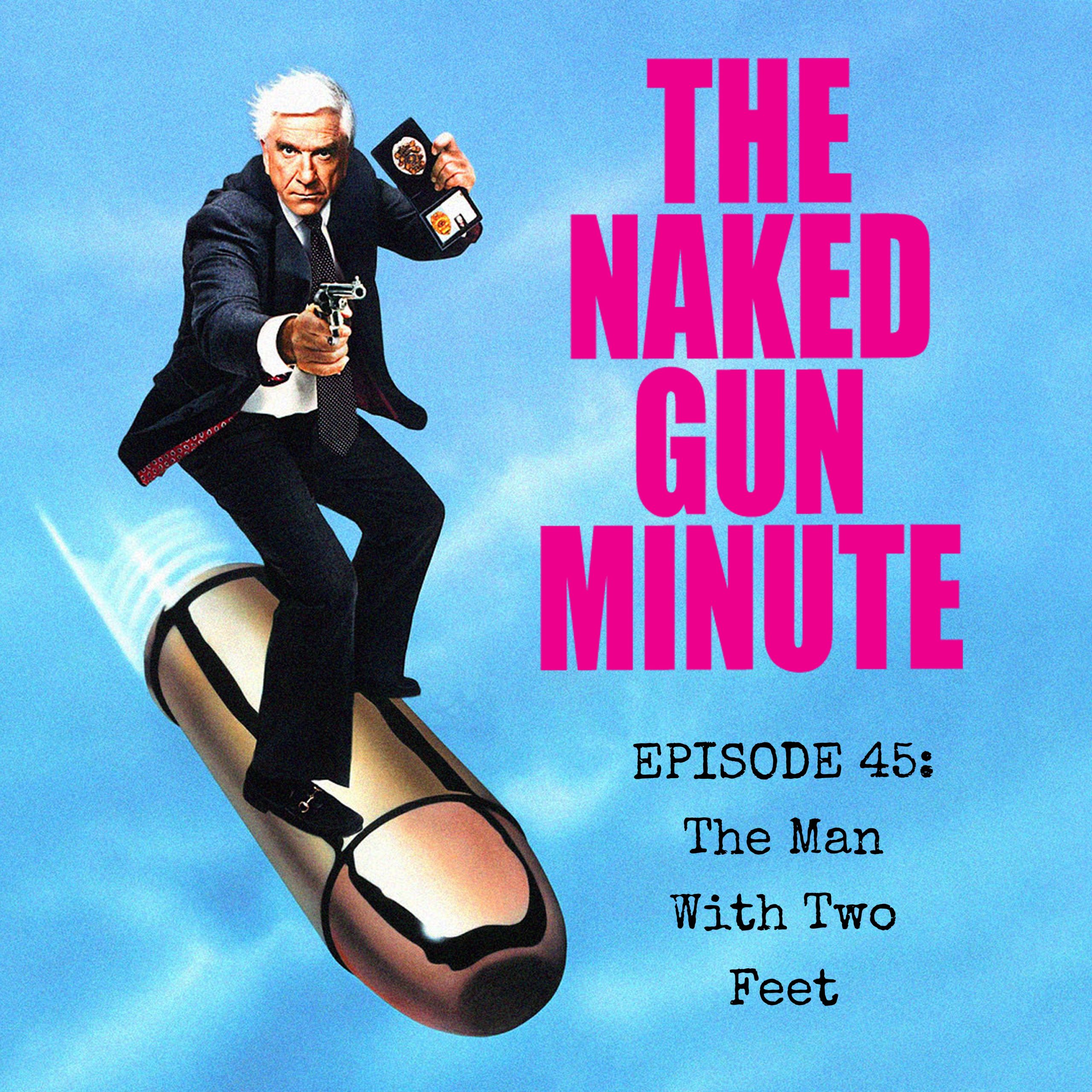 The Naked Gun Minute – Episode 45 – Pistachios Are Tasty and They Ate a Lot of Them episode artwork