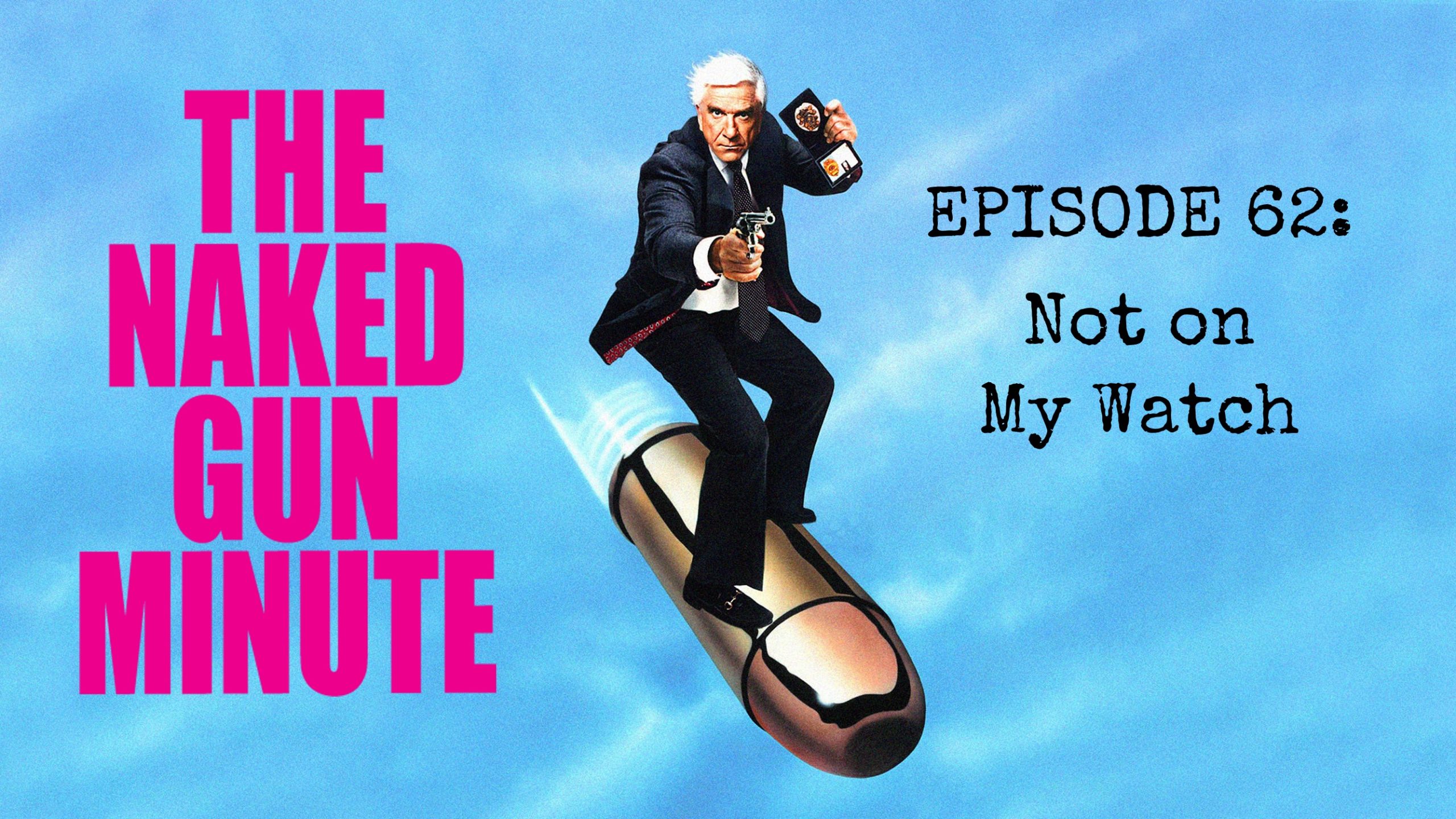 The Naked Gun Minute – Episode 62 – The Queen Has a Special Wave