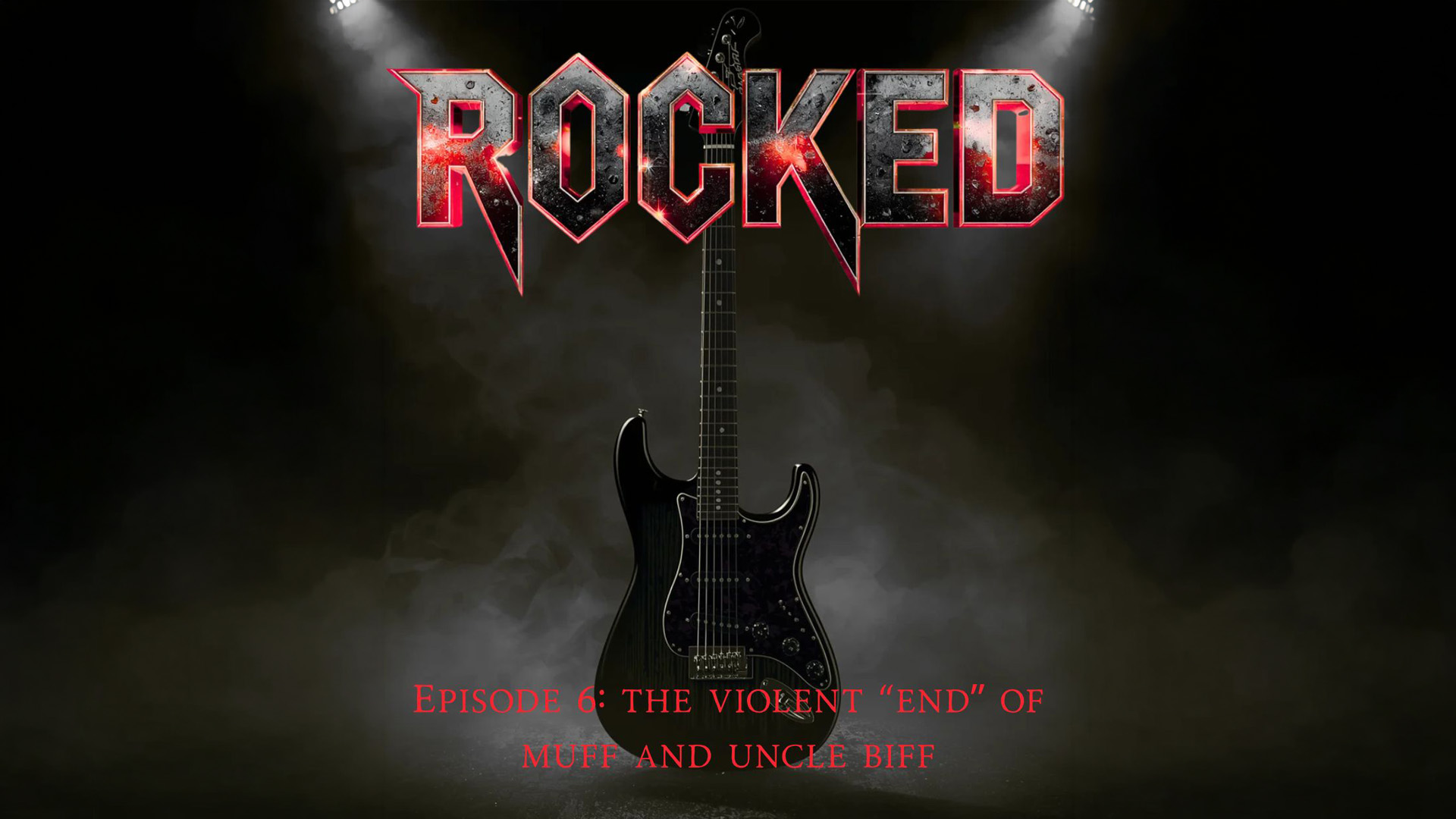 Rocked Episode 6: The Violent “End” of Muff and Uncle Biff episode artwork